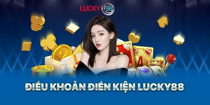 Cập nhật các điều khoản quan trọng được Lucky88 quy định