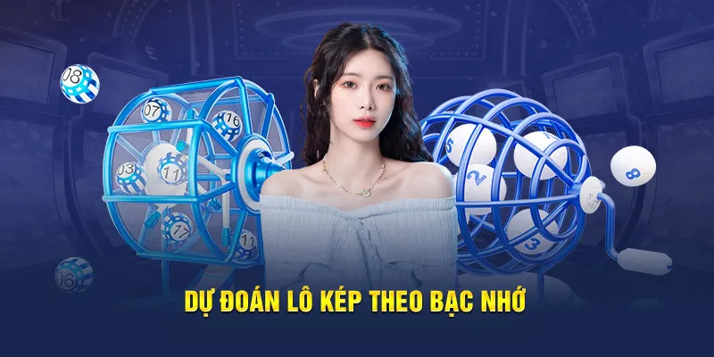 Dự đoán lô kép theo bạc nhớ