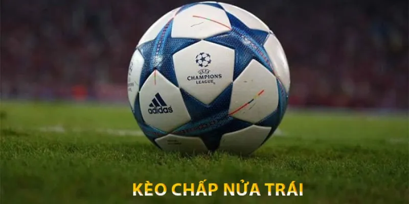 kèo chấp nửa trái