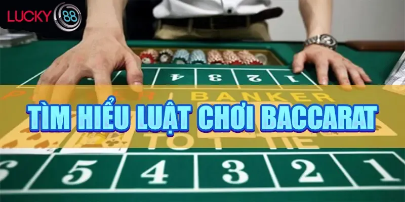 Phải nắm rõ luật chơi Baccarat trước khi xuống tiền