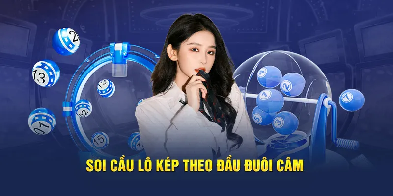 Soi cầu lô kép dựa và đầu đuôi câm