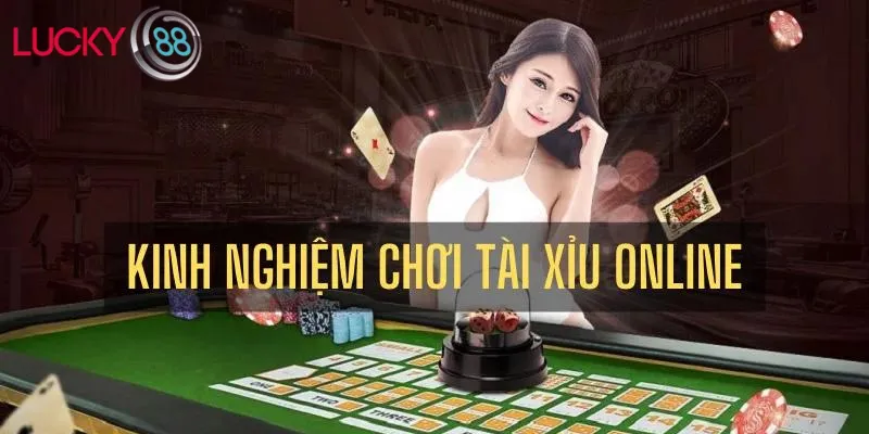 Kinh nghiệm để có thể chơi tài xỉu trực tuyến thắng lớn bạn cần biết