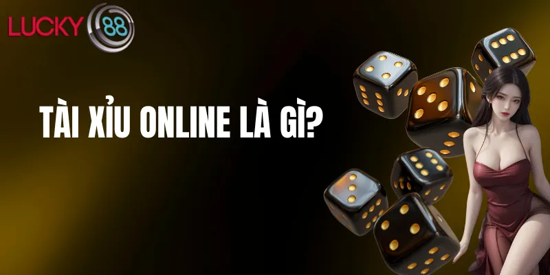 Thế nào là tài xỉu online